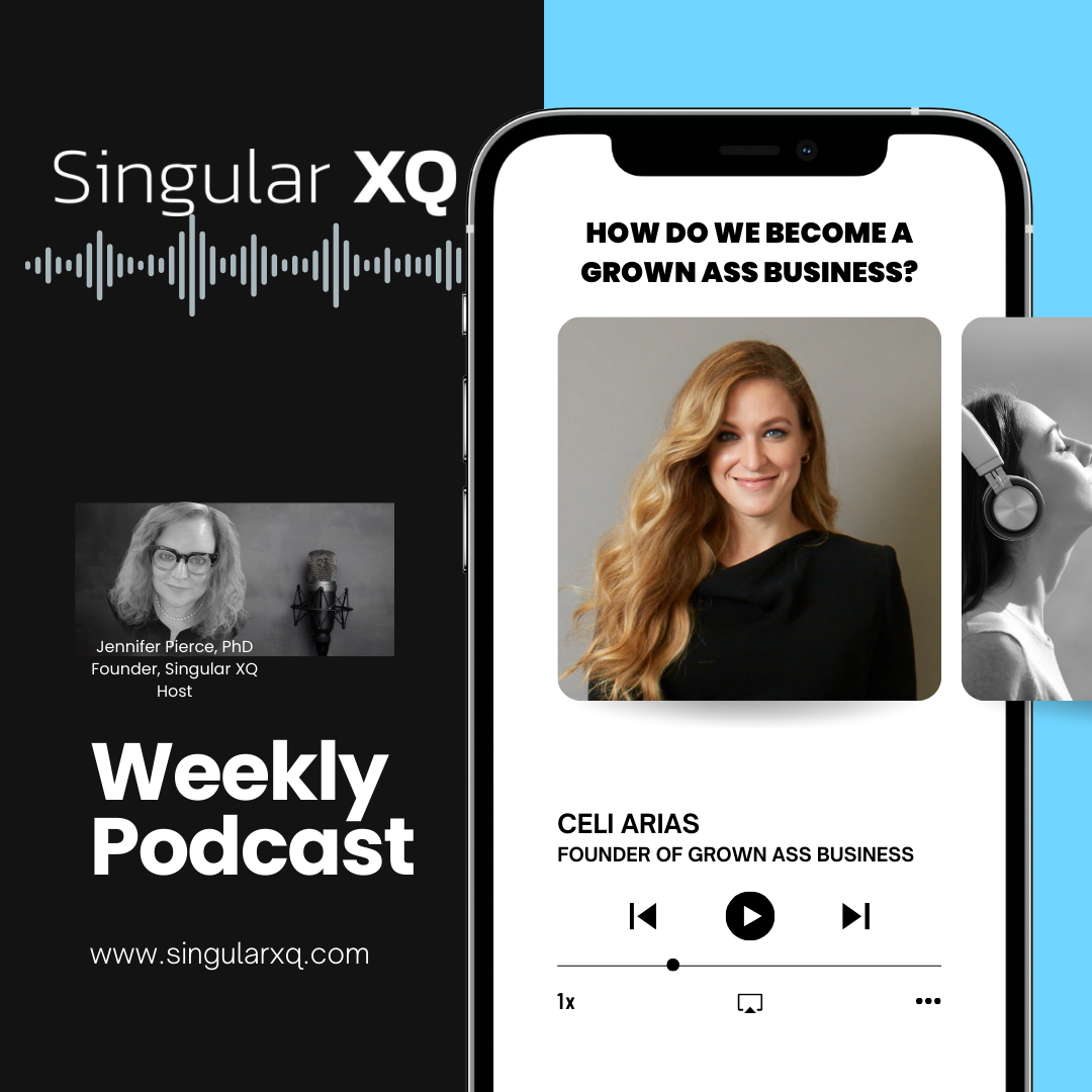 Singular XQ 4:38: Celi Arias on How do we become a "grown ass business" ?