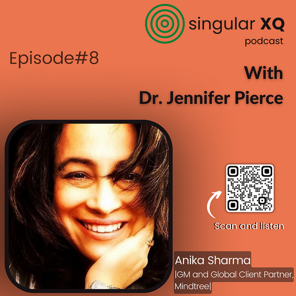 Singular XQ Ep 8: Anika Sharma and Her Fierce POV on CX