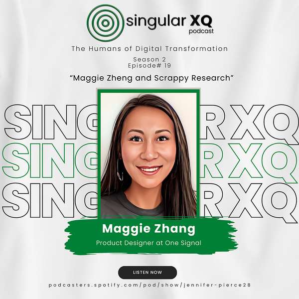 Singular XQ Episode 19: Maggie Zhang and Scrappy Research