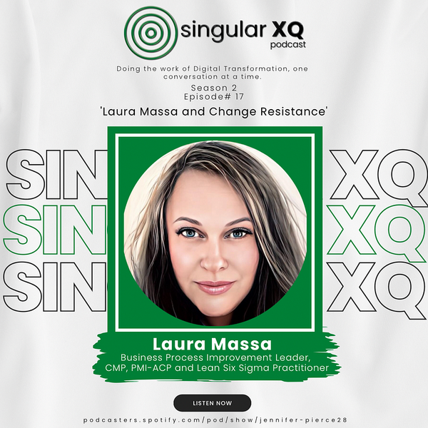 Singular XQ Episode 17: Laura Massa and Change Resistance