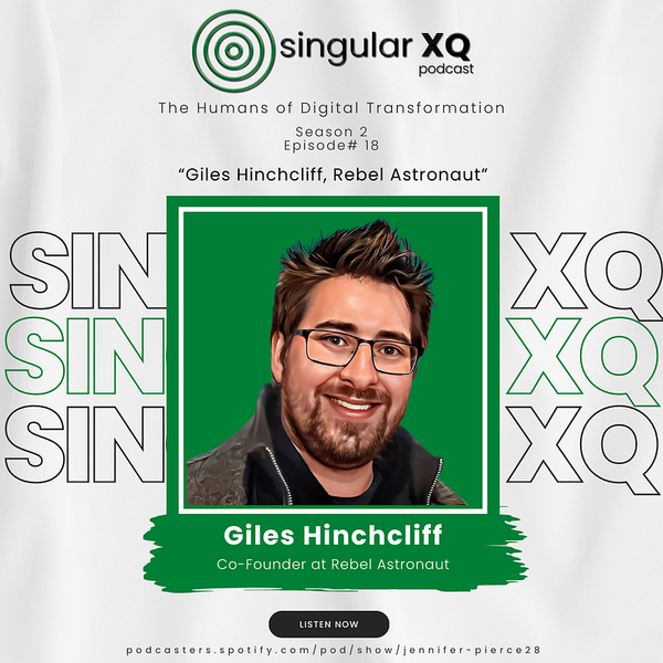 Singular XQ Episode 18: Giles Hinchcliff, Rebel Astronaut